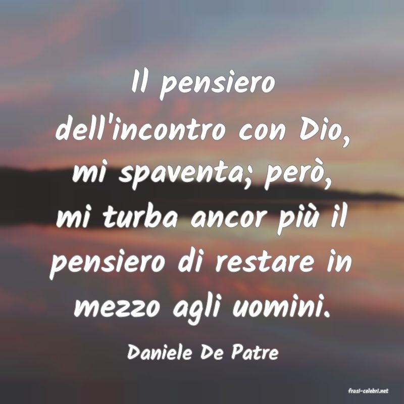 frasi di  Daniele De Patre
