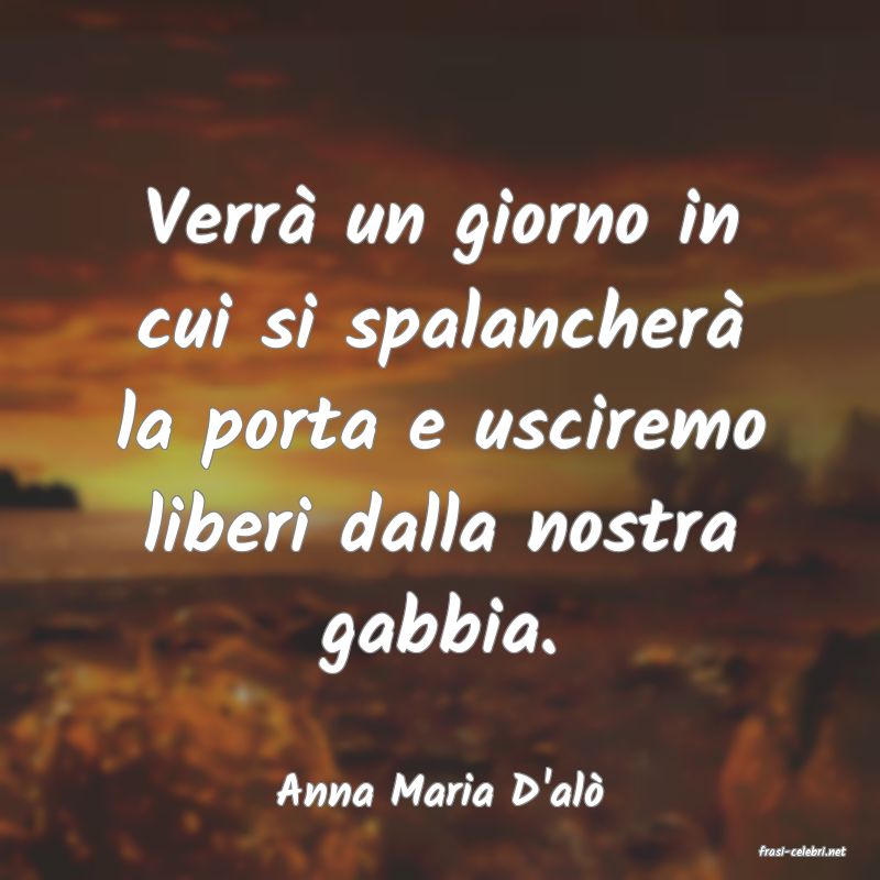 frasi di Anna Maria D'al