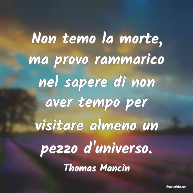 frasi di  Thomas Mancin
