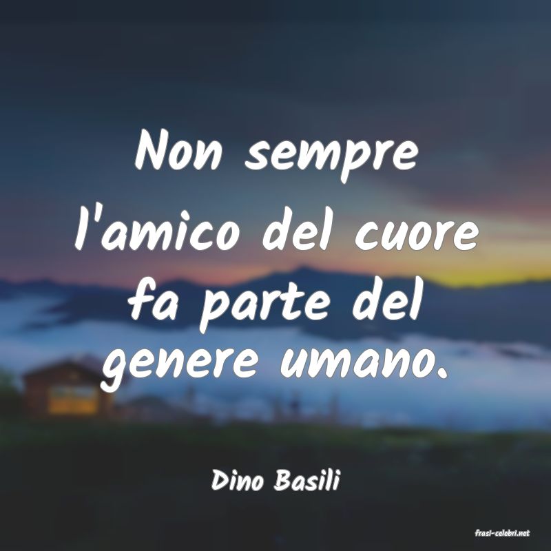 frasi di  Dino Basili
