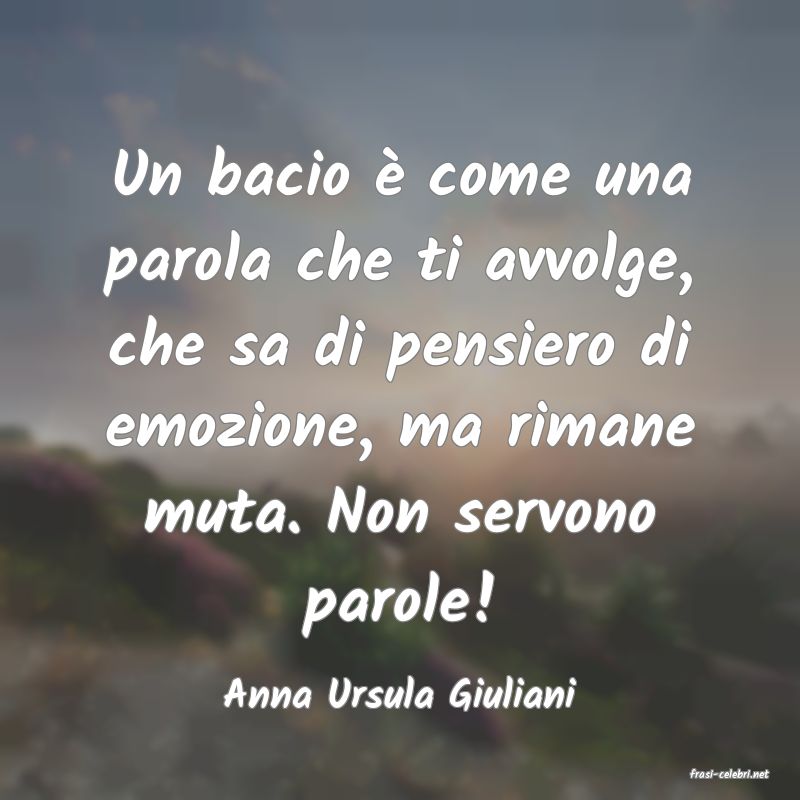 frasi di  Anna Ursula Giuliani
