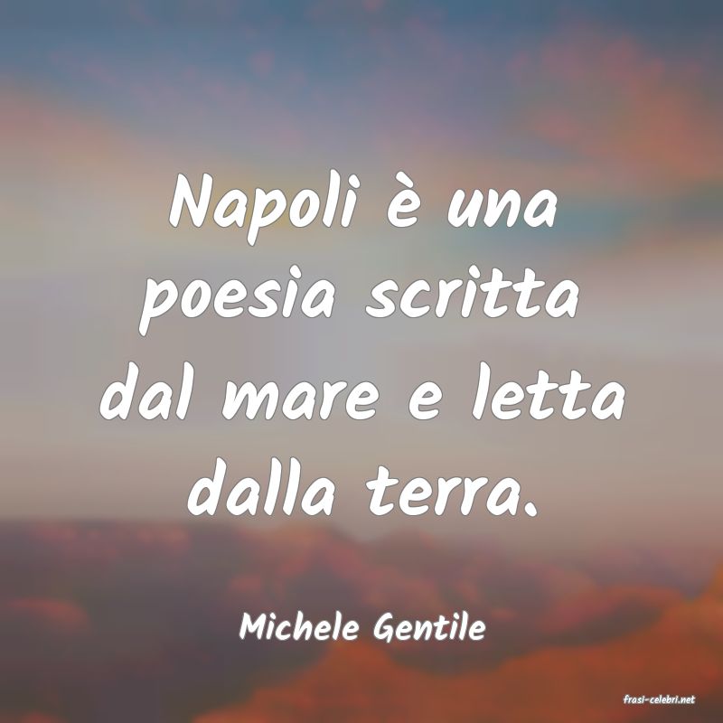 frasi di  Michele Gentile
