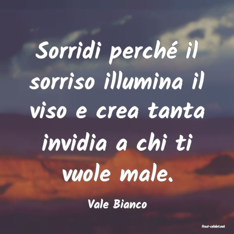 frasi di  Vale Bianco
