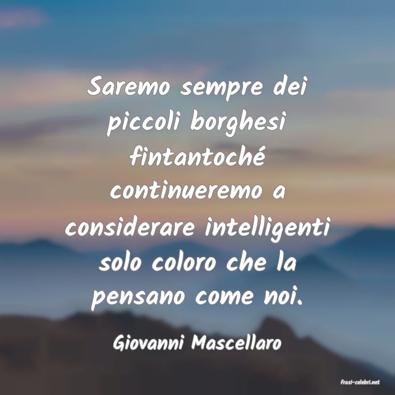 frasi di  Giovanni Mascellaro
