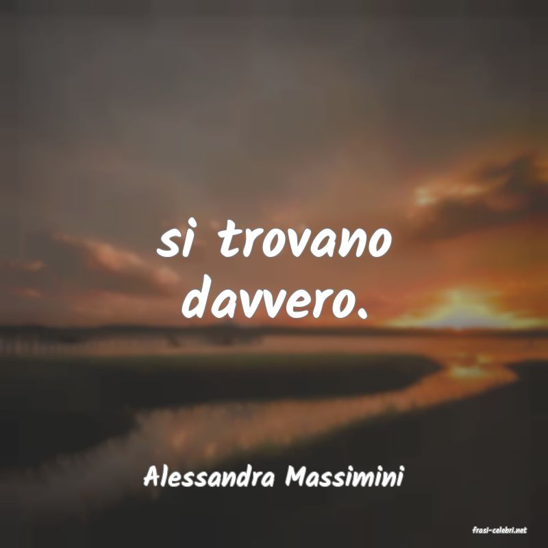 frasi di  Alessandra Massimini
