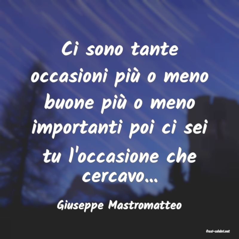 frasi di  Giuseppe Mastromatteo
