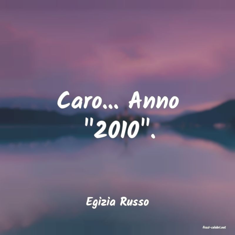 frasi di  Egizia Russo
