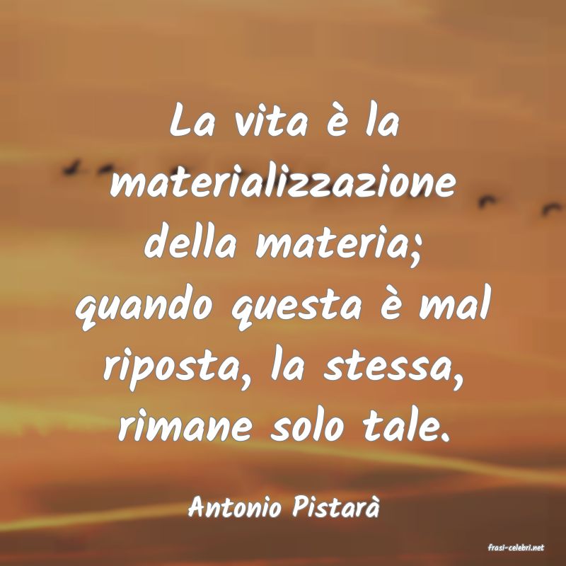 frasi di Antonio Pistar