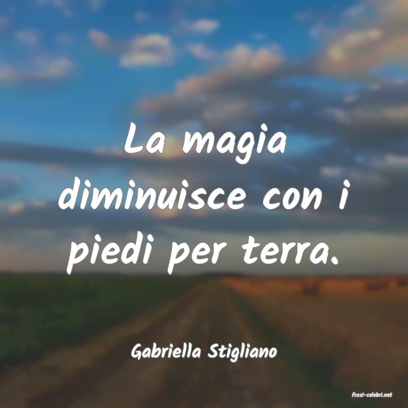 frasi di  Gabriella Stigliano
