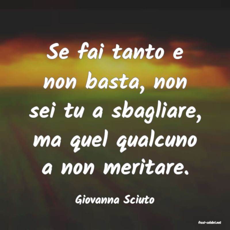 frasi di  Giovanna Sciuto
