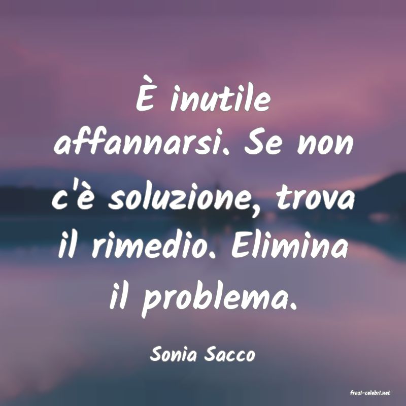 frasi di  Sonia Sacco
