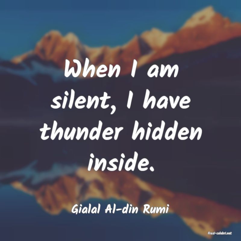 frasi di  Gialal Al-din Rumi
