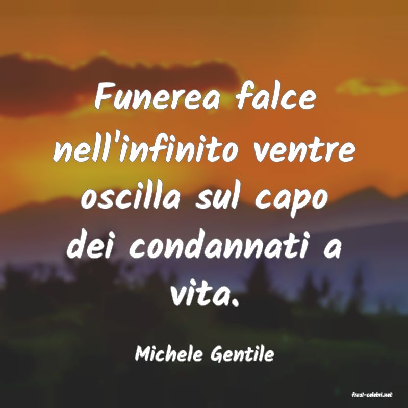 frasi di  Michele Gentile
