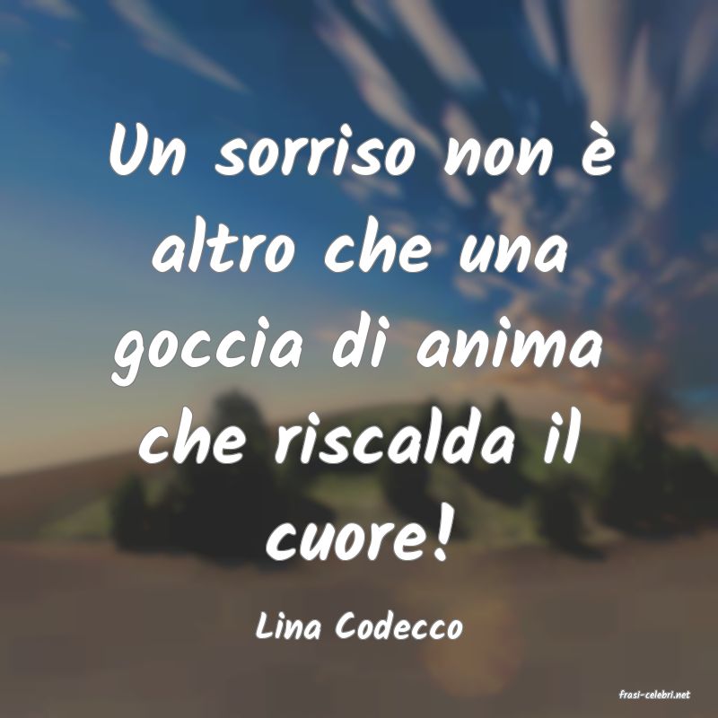 frasi di  Lina Codecco
