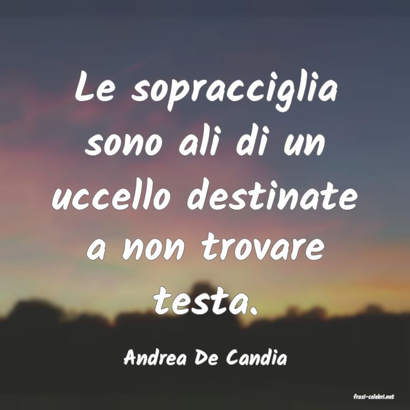 frasi di  Andrea De Candia
