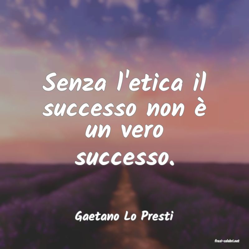 frasi di  Gaetano Lo Presti
