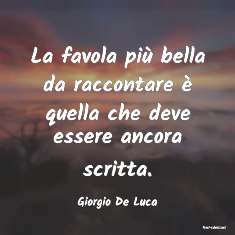 frasi di  Giorgio De Luca
