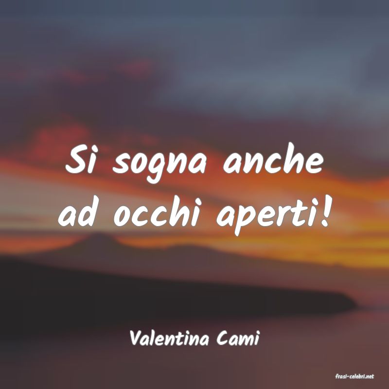 frasi di  Valentina Cami
