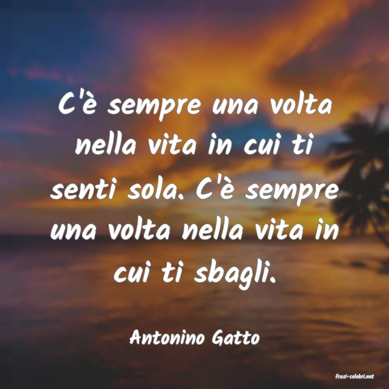 frasi di  Antonino Gatto
