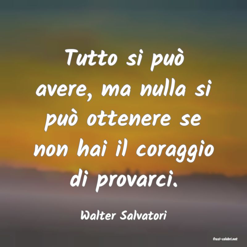 frasi di  Walter Salvatori
