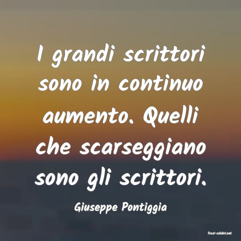 frasi di  Giuseppe Pontiggia
