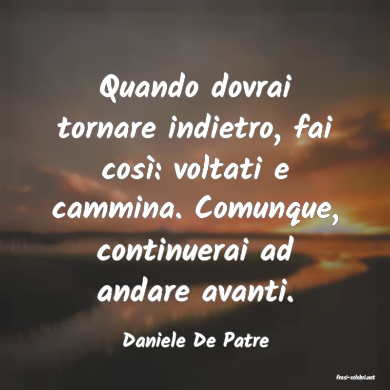 frasi di  Daniele De Patre
