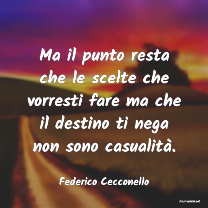 frasi di  Federico Cecconello
