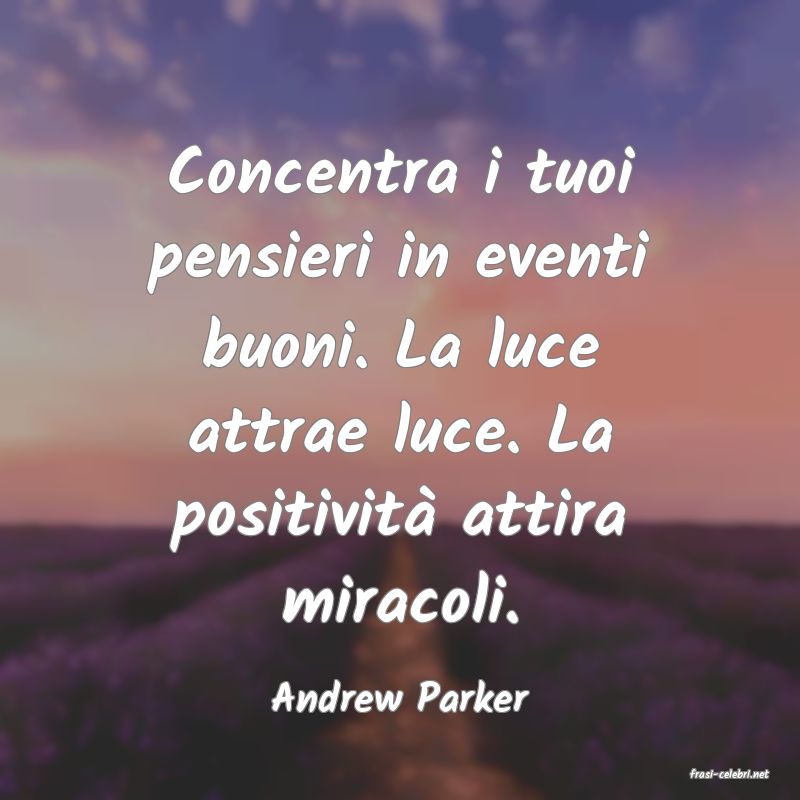 frasi di  Andrew Parker
