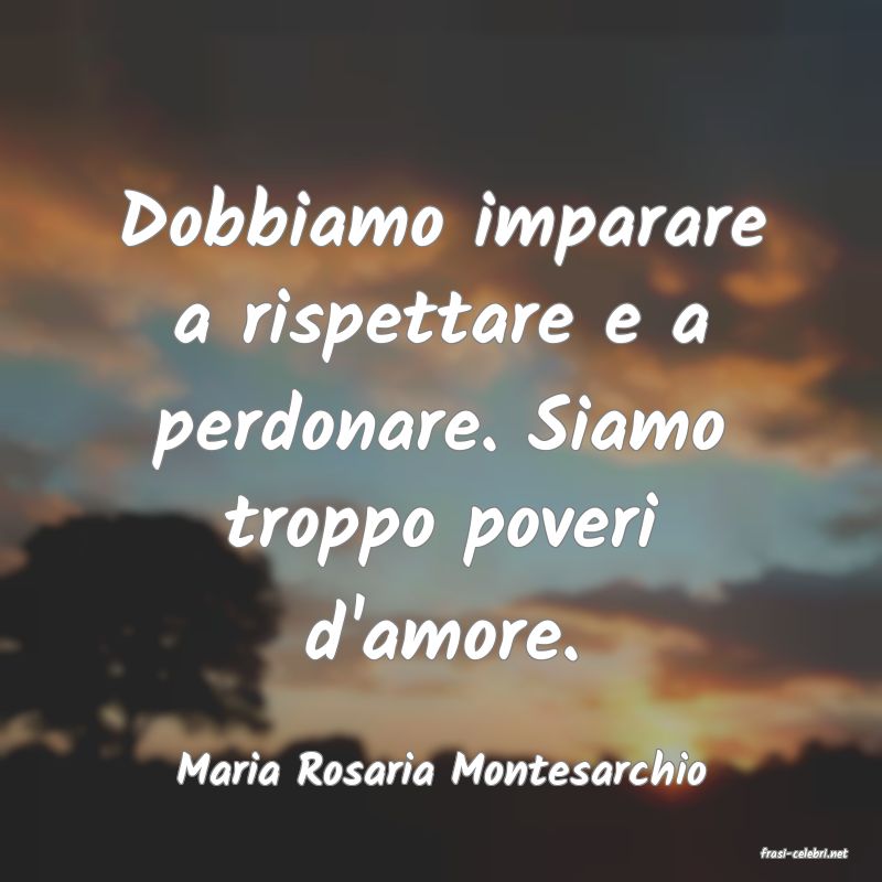 frasi di  Maria Rosaria Montesarchio
