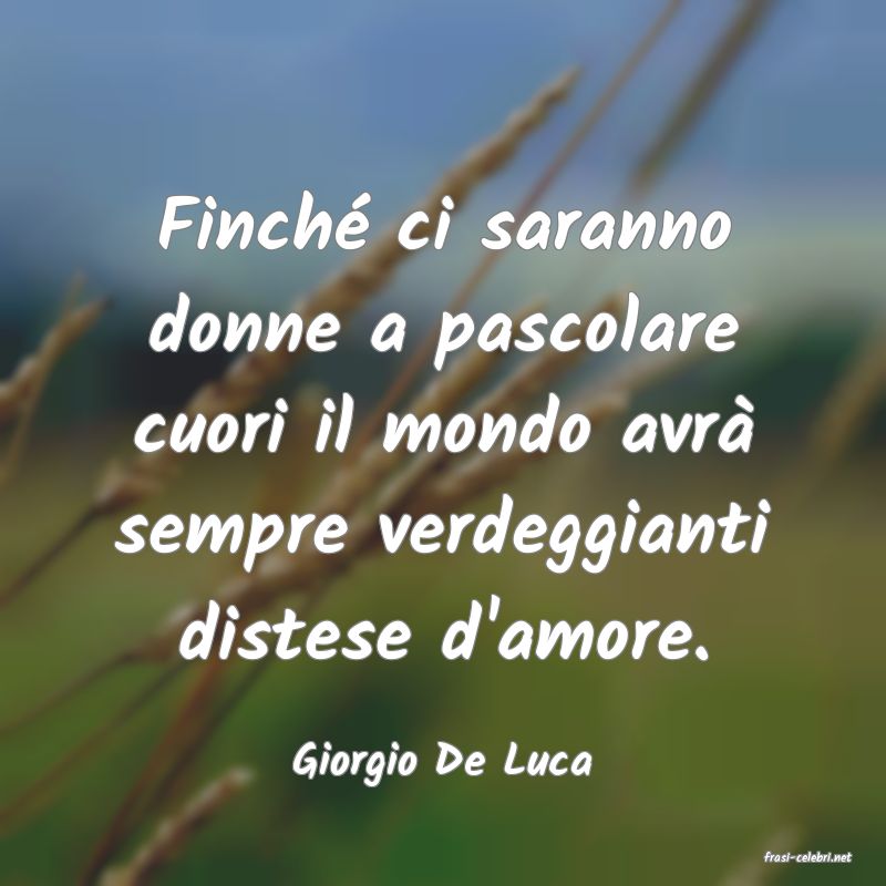 frasi di  Giorgio De Luca
