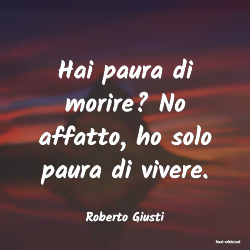 frasi di  Roberto Giusti
