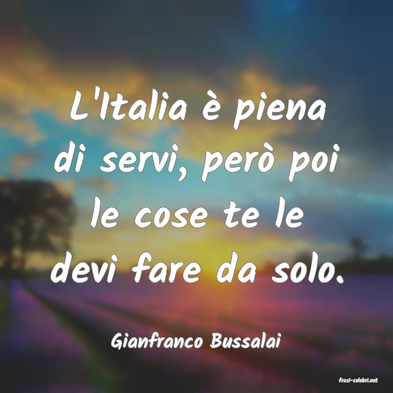 frasi di  Gianfranco Bussalai
