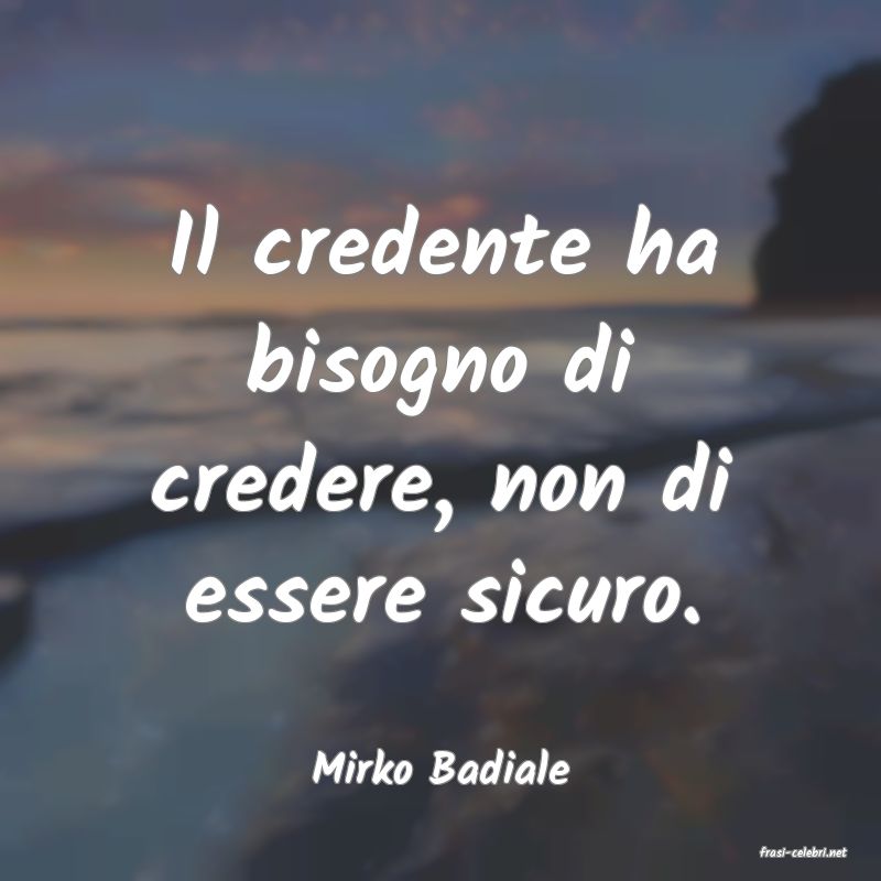 frasi di  Mirko Badiale
