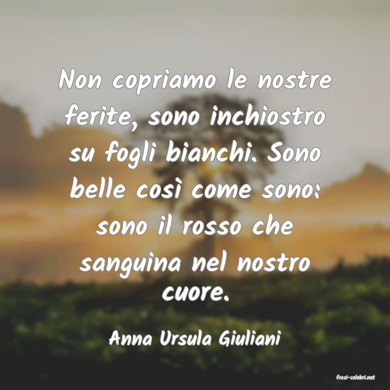 frasi di  Anna Ursula Giuliani
