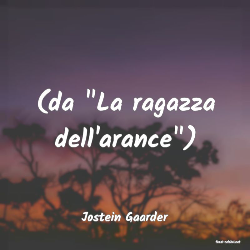 frasi di  Jostein Gaarder
