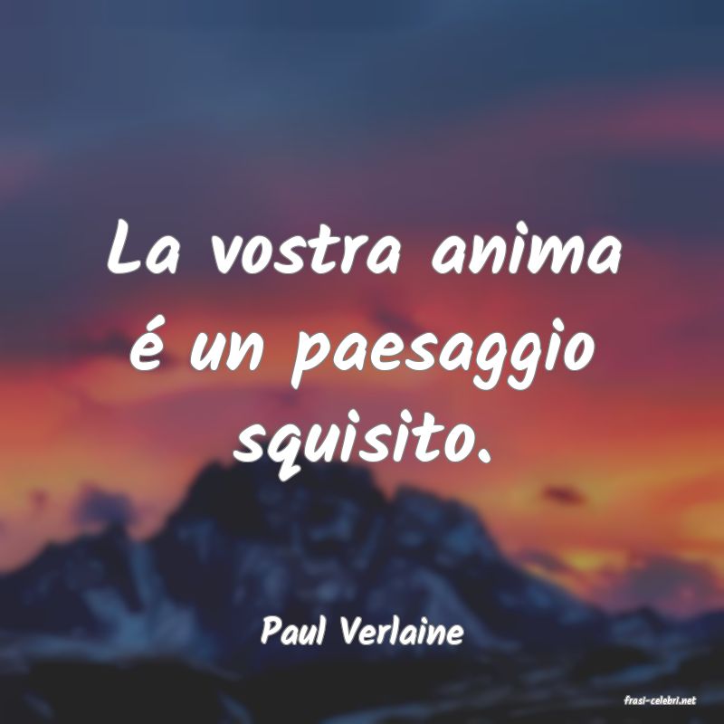 frasi di  Paul Verlaine
