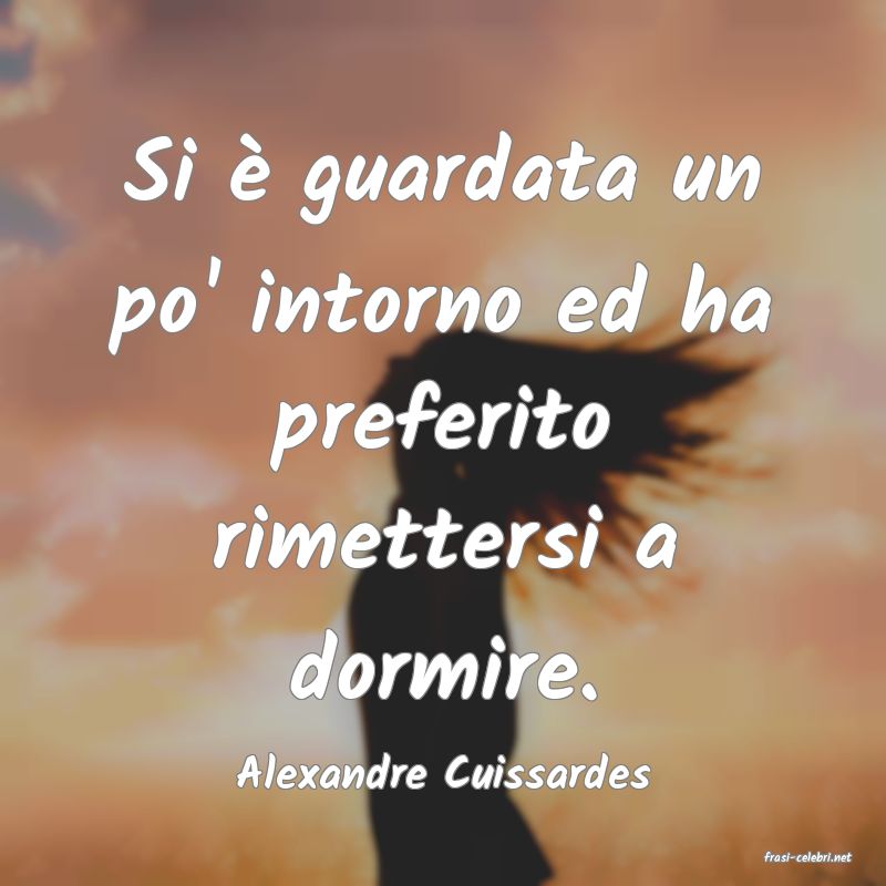 frasi di  Alexandre Cuissardes
