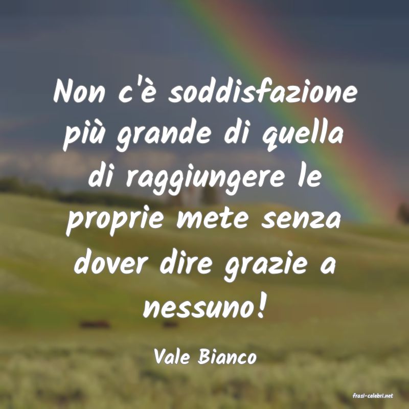 frasi di  Vale Bianco
