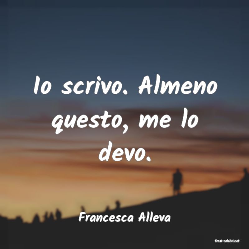 frasi di  Francesca Alleva
