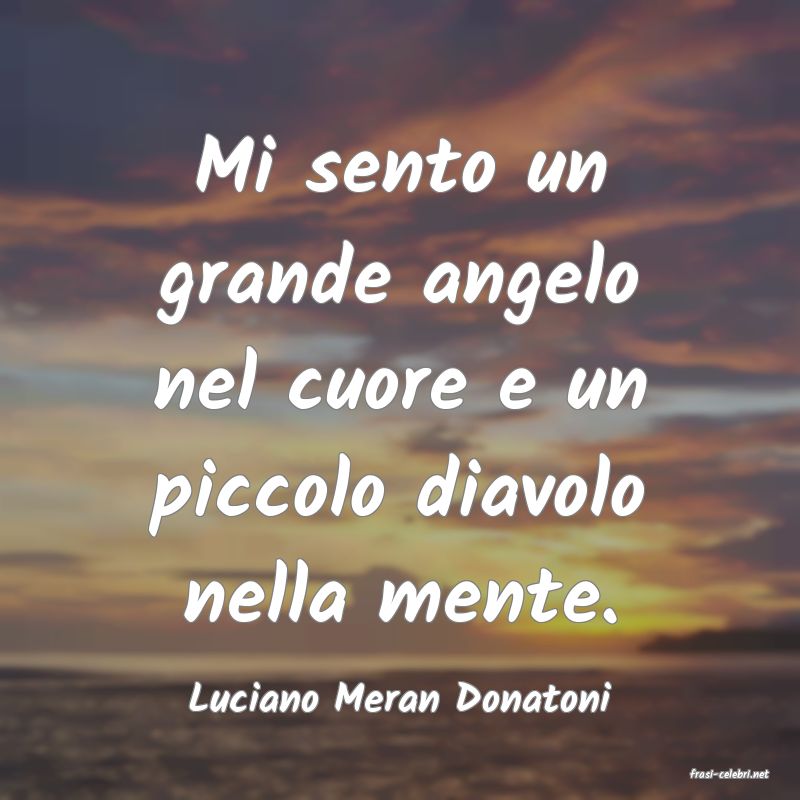 frasi di  Luciano Meran Donatoni
