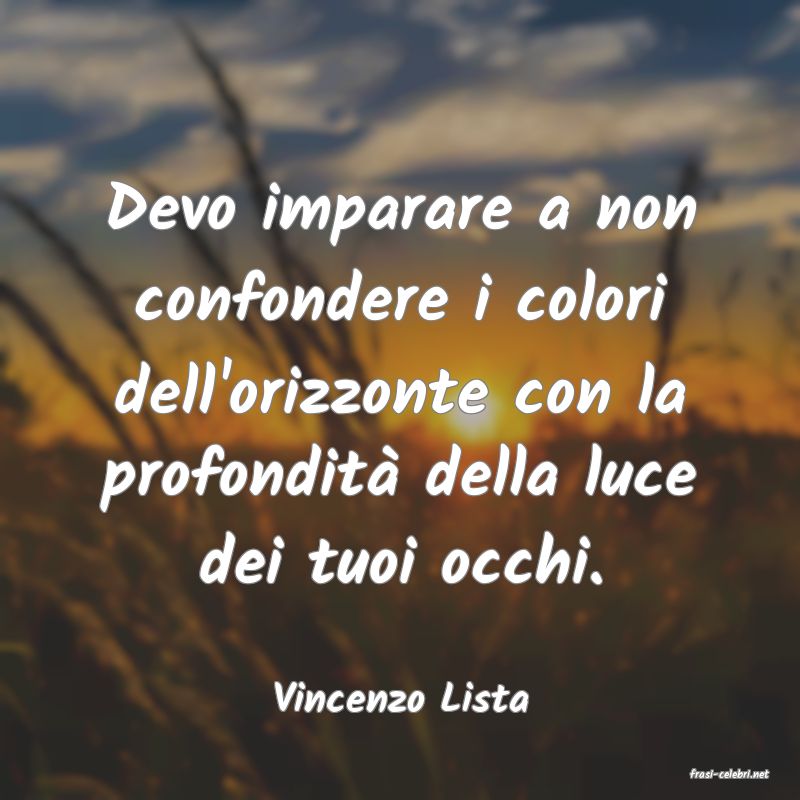 frasi di  Vincenzo Lista
