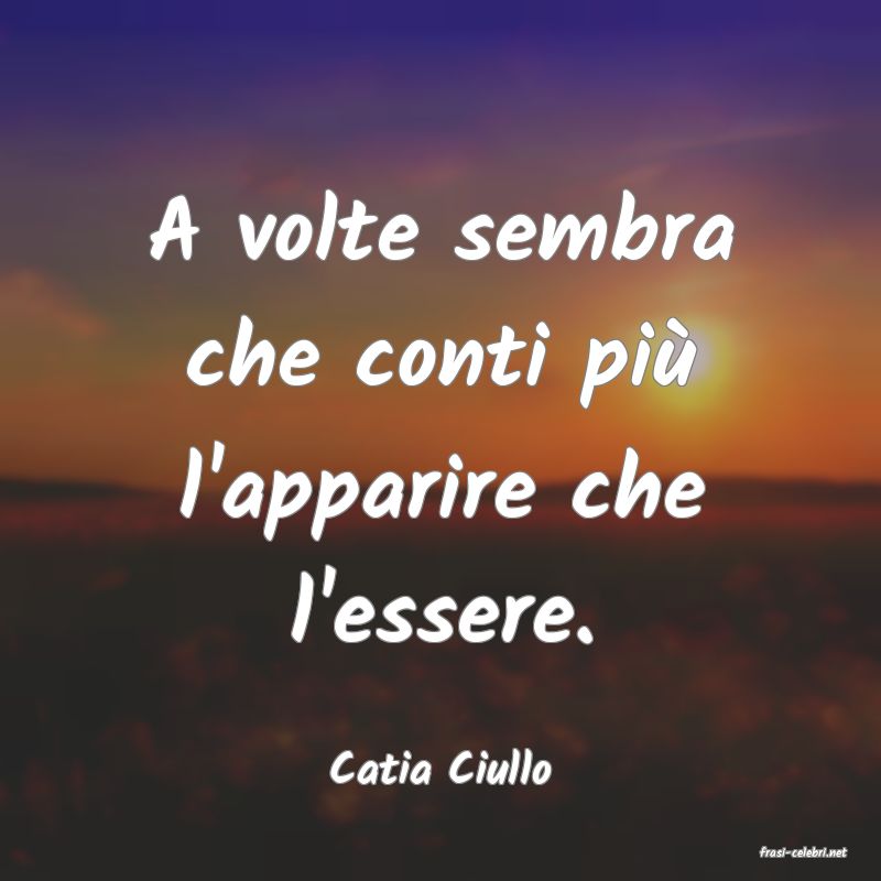 frasi di  Catia Ciullo
