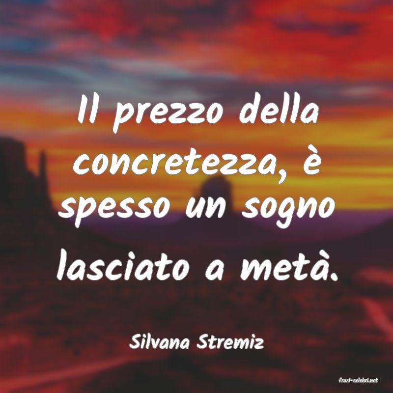 frasi di  Silvana Stremiz
