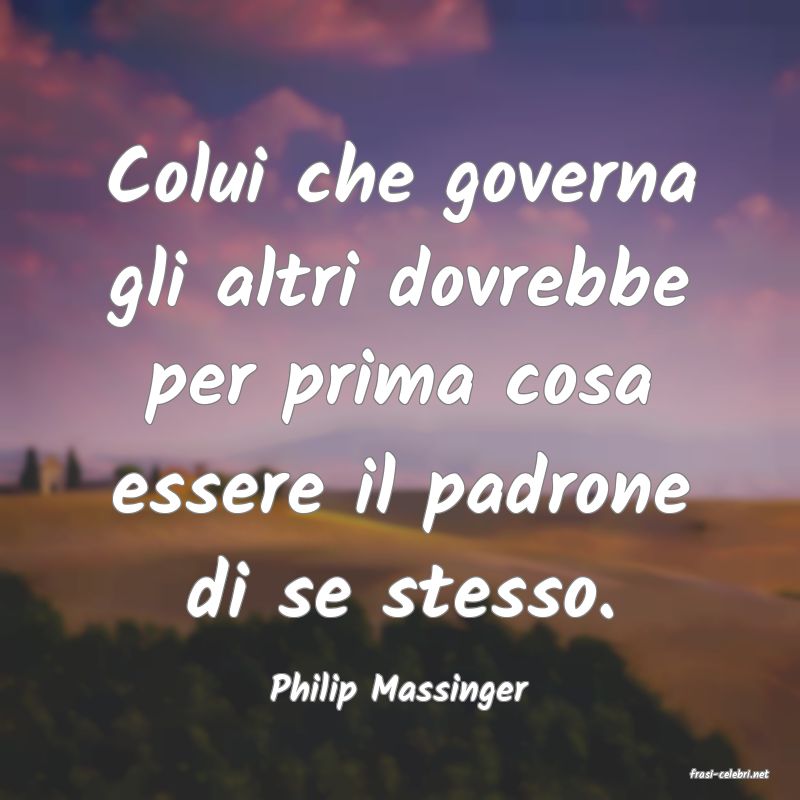 frasi di  Philip Massinger
