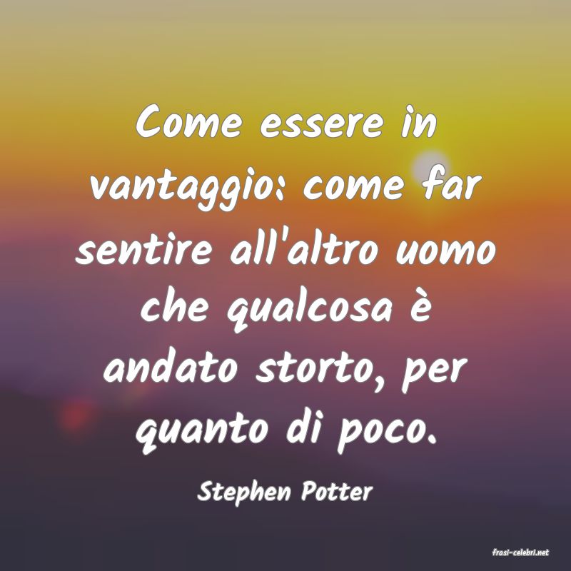 frasi di  Stephen Potter
