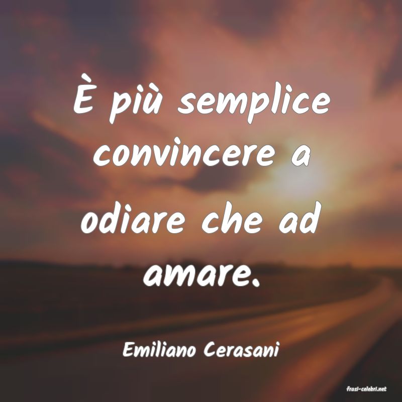 frasi di  Emiliano Cerasani
