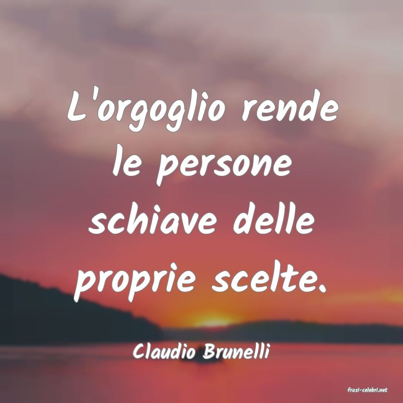 frasi di  Claudio Brunelli
