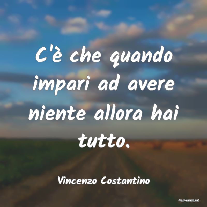 frasi di  Vincenzo Costantino
