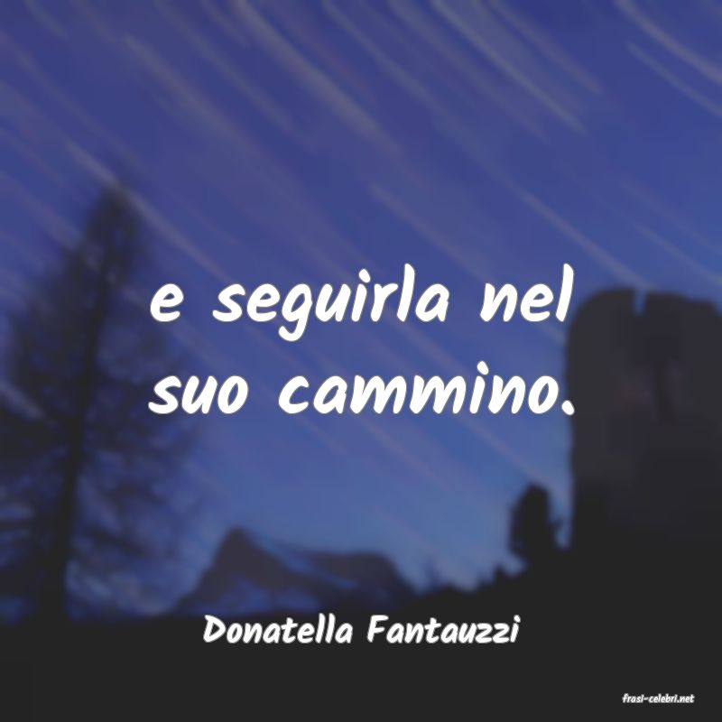 frasi di  Donatella Fantauzzi
