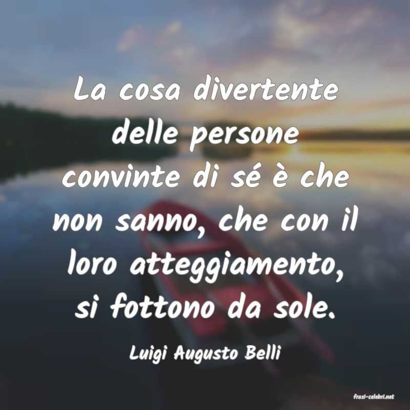 frasi di  Luigi Augusto Belli
